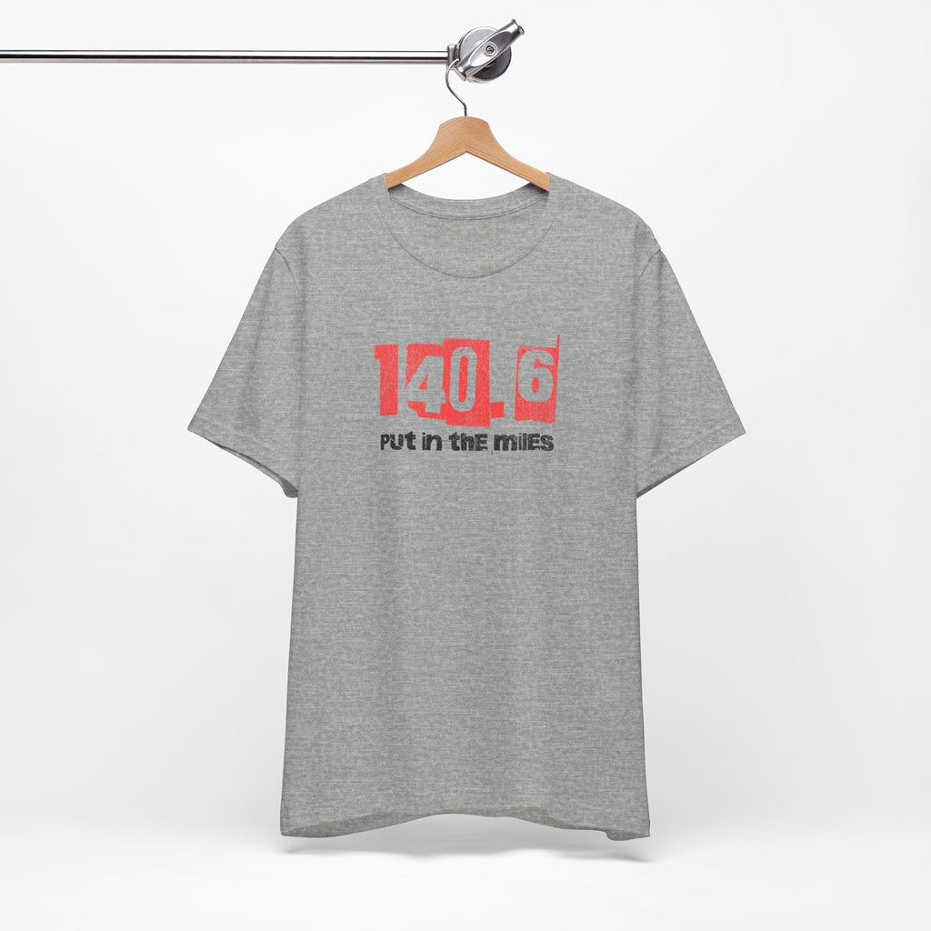 140.6 - Put in the Miles - Unisex Jersey Tee - Forward Gear Athletics