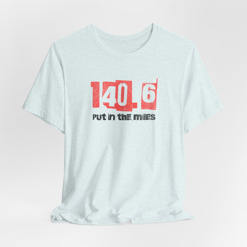 140.6 - Put in the Miles - Unisex Jersey Tee - Forward Gear Athletics