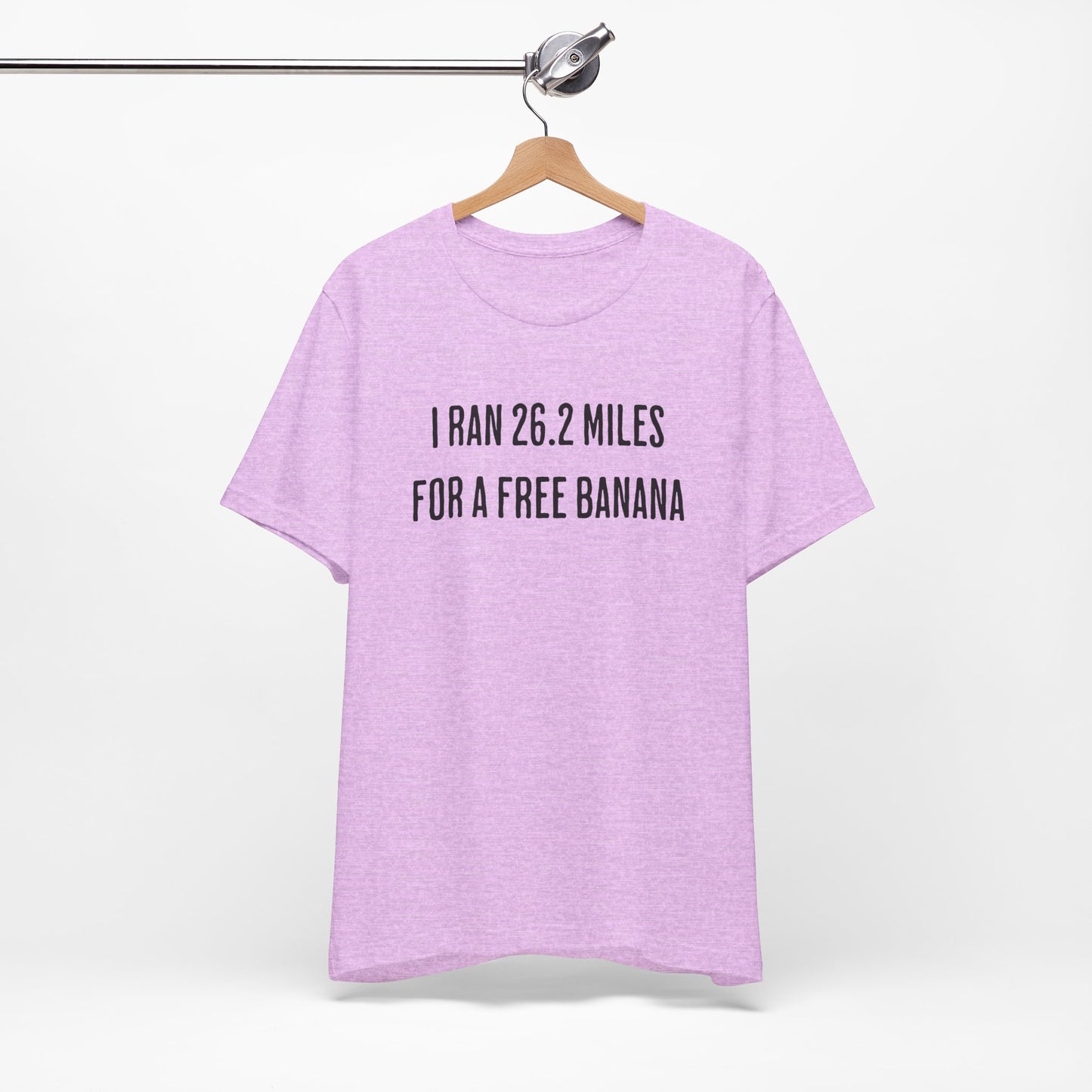 26.2 Marathon Finisher Tee - I Ran 26.2 Miles for a Free Banana - Unisex Tee