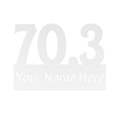 Custom Name 70.3 - Die-Cut Metal Sign