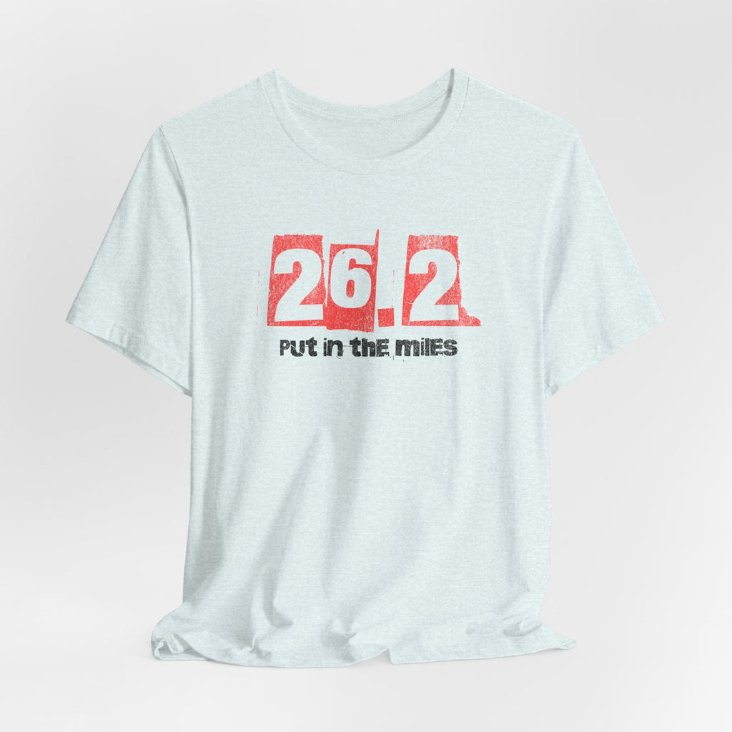 26.2 - Put in the Miles - Unisex Jersey Tee - Forward Gear Athletics