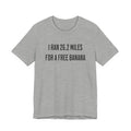 26.2 Marathon Finisher Tee - I Ran 26.2 Miles for a Free Banana - Unisex Tee