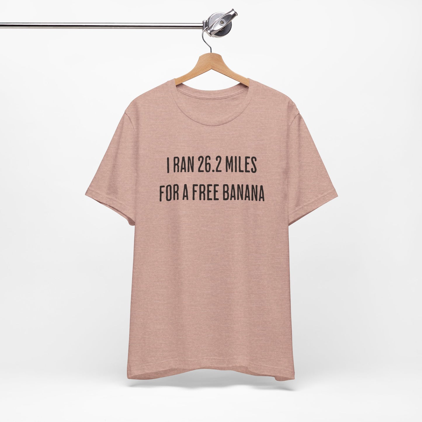 26.2 Marathon Finisher Tee - I Ran 26.2 Miles for a Free Banana - Unisex Tee