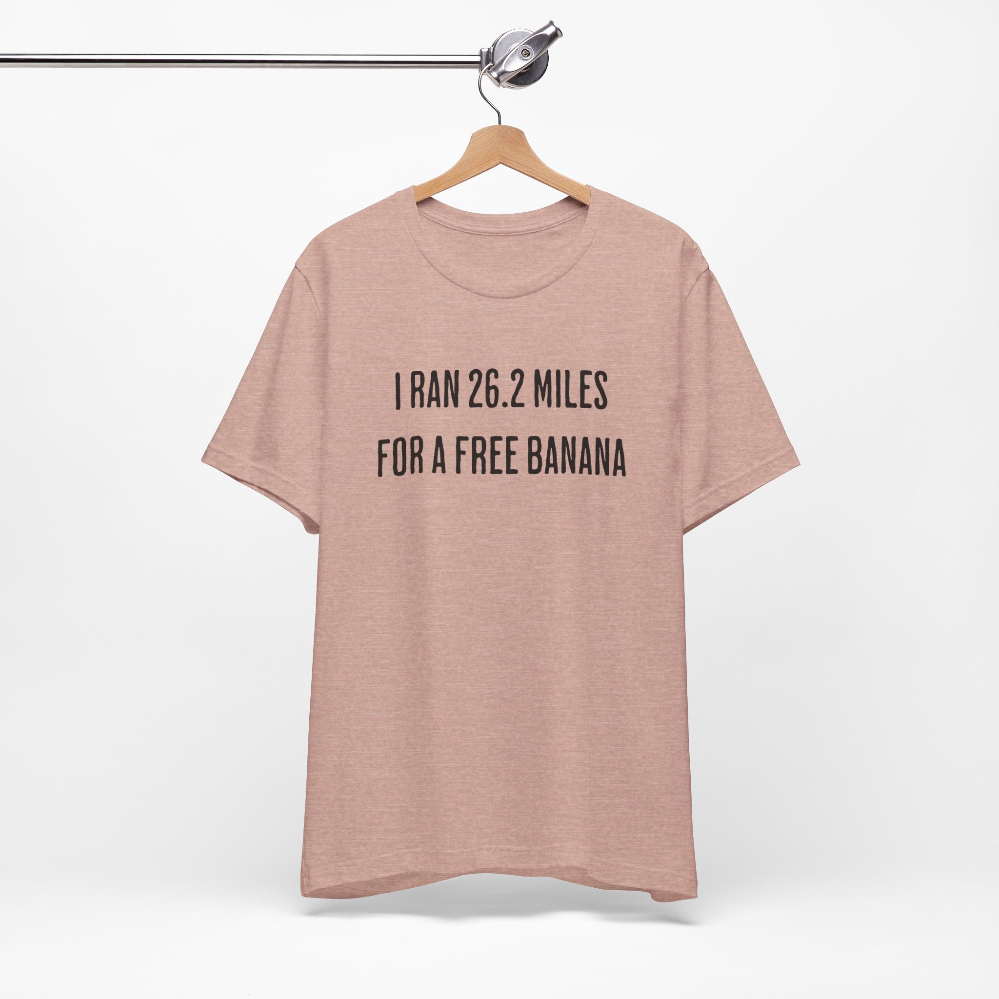 26.2 Marathon Finisher Tee - I Ran 26.2 Miles for a Free Banana - Unisex Tee