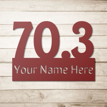 Custom Name 70.3 - Die-Cut Metal Sign