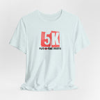 5k - Put in the Miles - Unisex Jersey Tee - Forward Gear Athletics