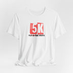 5k - Put in the Miles - Unisex Jersey Tee - Forward Gear Athletics