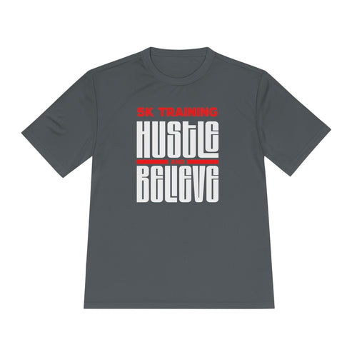 5k Training Hustle and Believe Moisture Wicking Tee - Unisex - Forward Gear Athletics