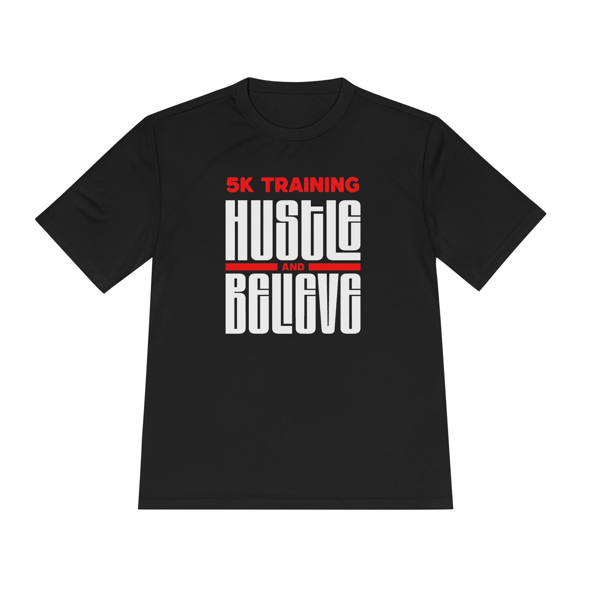5k Training Hustle and Believe Moisture Wicking Tee - Unisex - Forward Gear Athletics