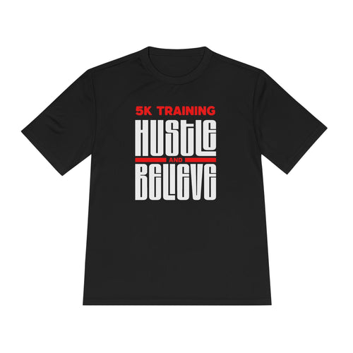 5k Training Hustle and Believe Moisture Wicking Tee - Unisex - Forward Gear Athletics