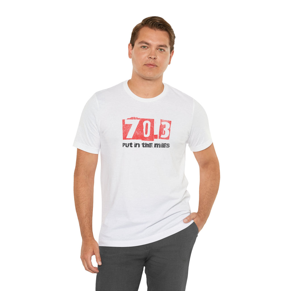 70.3 - Put in the Miles - Unisex Jersey Tee - Forward Gear Athletics