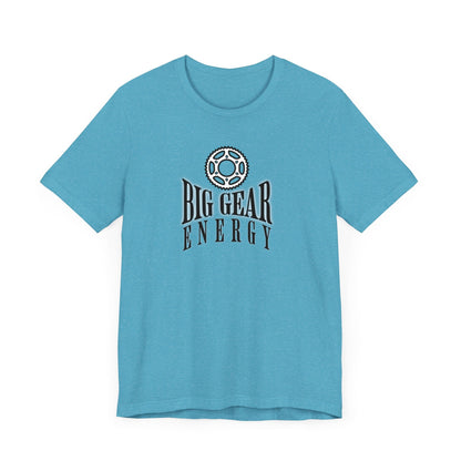 Big Gear Energy Bike Gear - Unisex Tee - Forward Gear Athletics