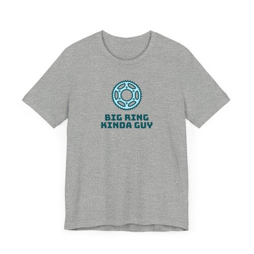 Big Ring Kinda Guy - Cycling - Unisex Tee - Forward Gear Athletics