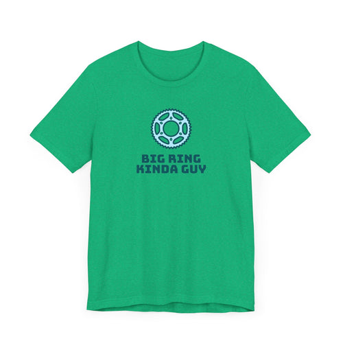 Big Ring Kinda Guy - Cycling - Unisex Tee - Forward Gear Athletics