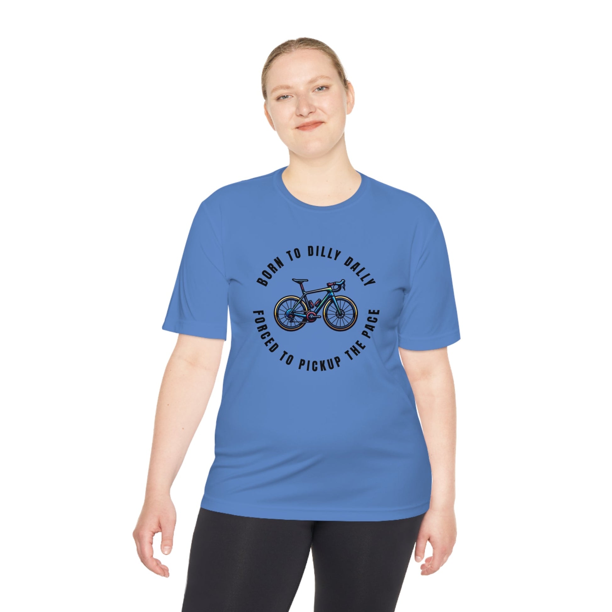 Born to Dilly Dally, Force to Pickup the Pace Cycling - Unisex Moisture Wicking Tee - Forward Gear Athletics