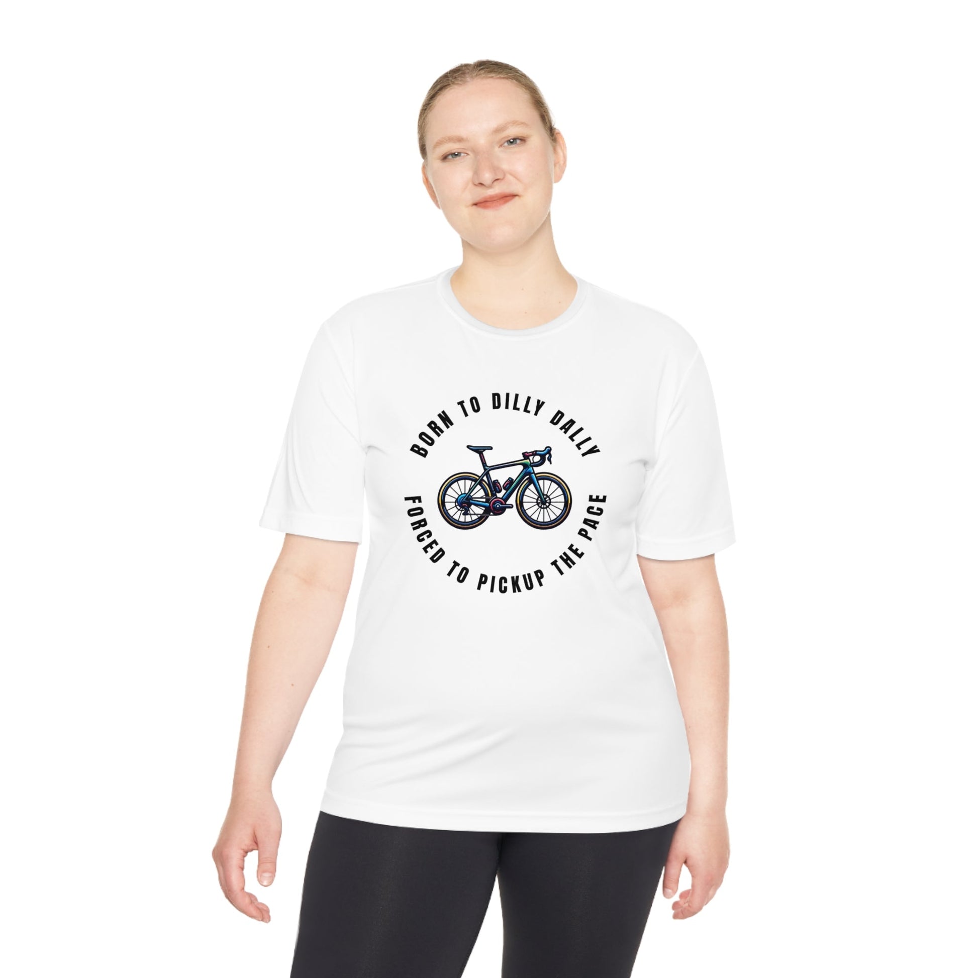 Born to Dilly Dally, Force to Pickup the Pace Cycling - Unisex Moisture Wicking Tee - Forward Gear Athletics