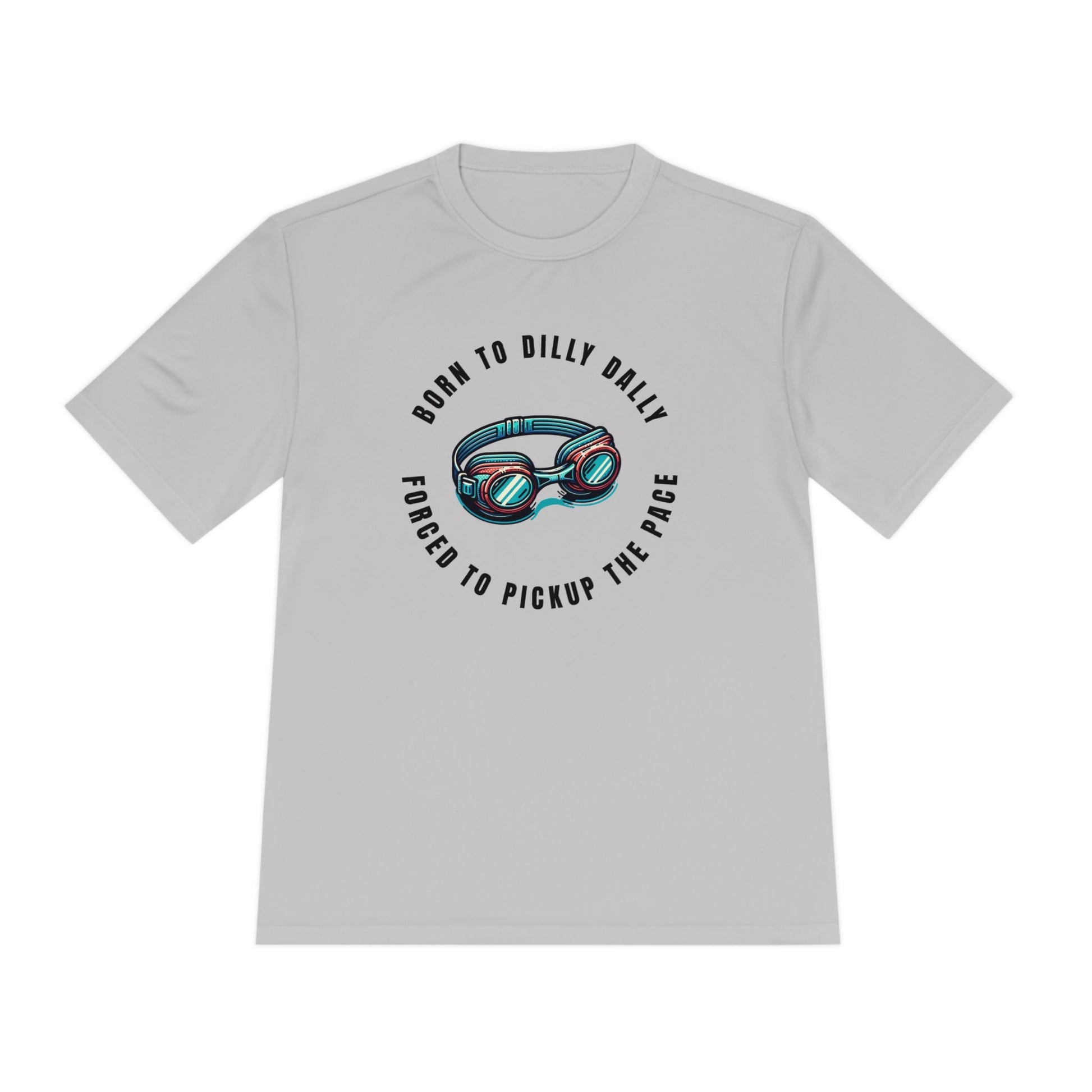 Born to Dilly Dally, Force to Pickup the Pace Swimming - Unisex Moisture Wicking Tee - Forward Gear Athletics