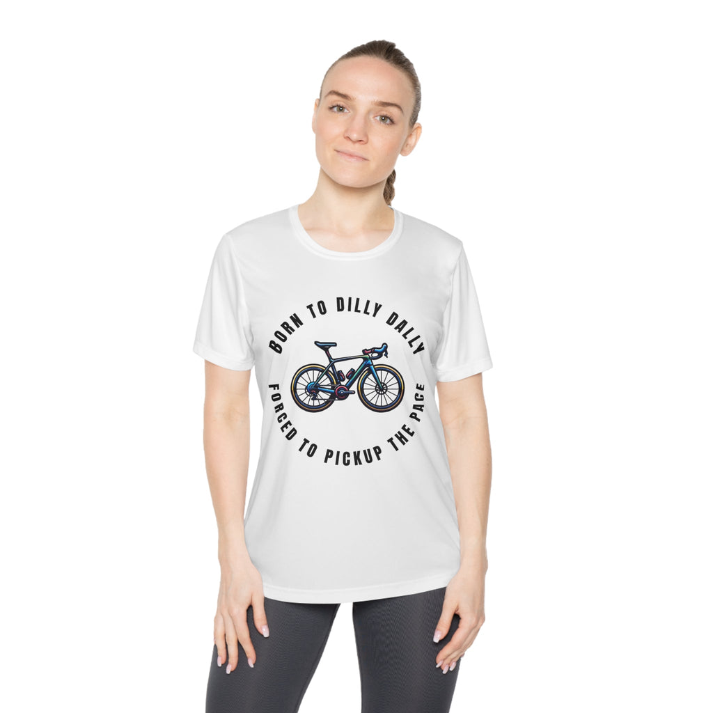 Born to Dilly Dally, Forced to Pickup the Pace Cycling - Ladies - Fit Competitor Tee - Forward Gear Athletics