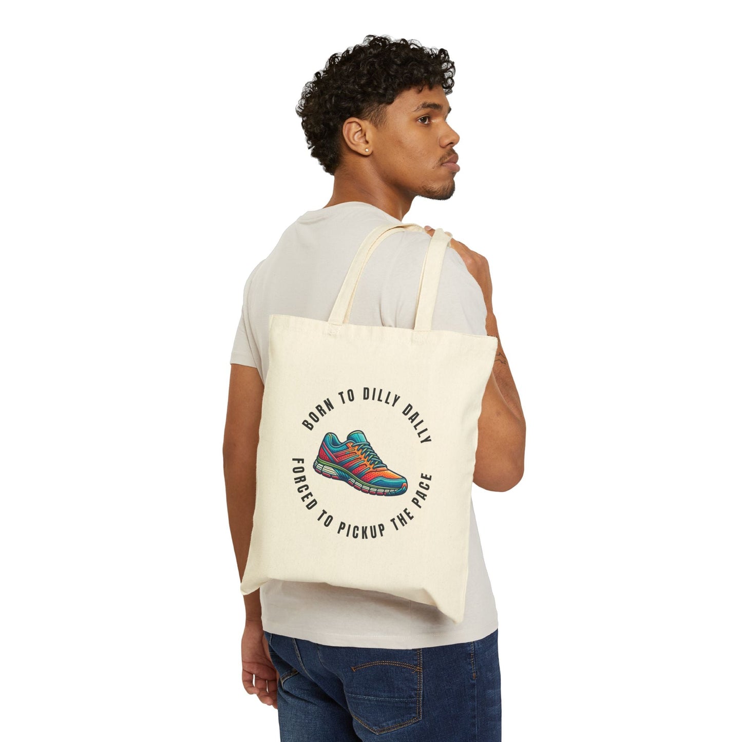 Born to Dilly Dally, Forced to Pickup the Pace - Running - Cotton Canvas Tote Bag - Forward Gear Athletics