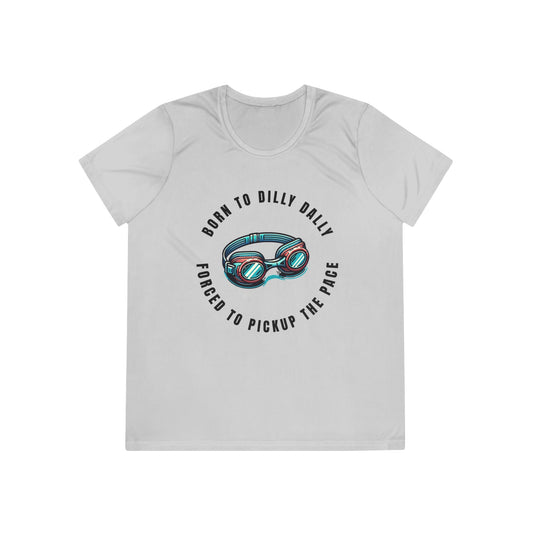 Born to Dilly Dally, Forced to Pickup the Pace Swimming - Ladies - Fit Competitor Tee - Forward Gear Athletics