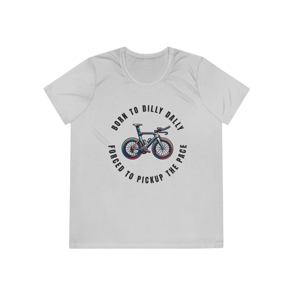 Born to Dilly Dally, Forced to Pickup the Pace Triathlon - Ladies - Fit Competitor Tee - Forward Gear Athletics