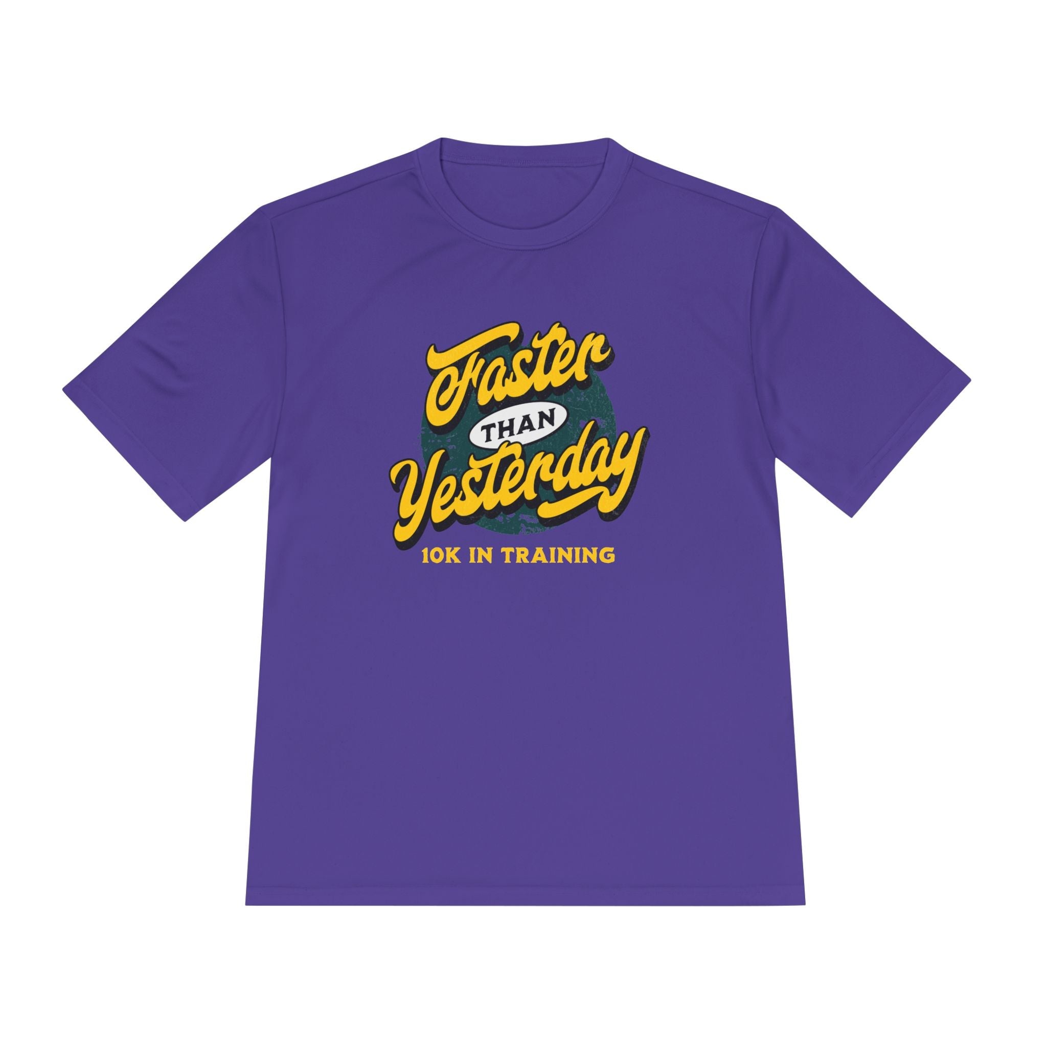 Faster Than Yesterday 10k In Training Moisture Wicking Tee - Unisex - Forward Gear Athletics
