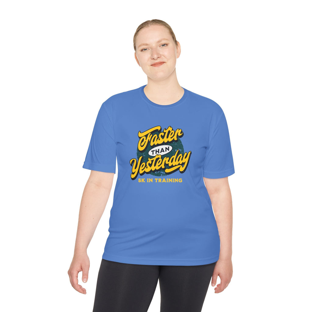 Faster Than Yesterday 5k In Training Moisture Wicking Tee - Unisex - Forward Gear Athletics