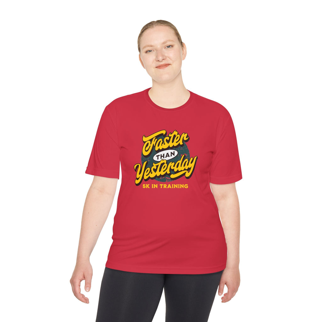 Faster Than Yesterday 5k In Training Moisture Wicking Tee - Unisex - Forward Gear Athletics