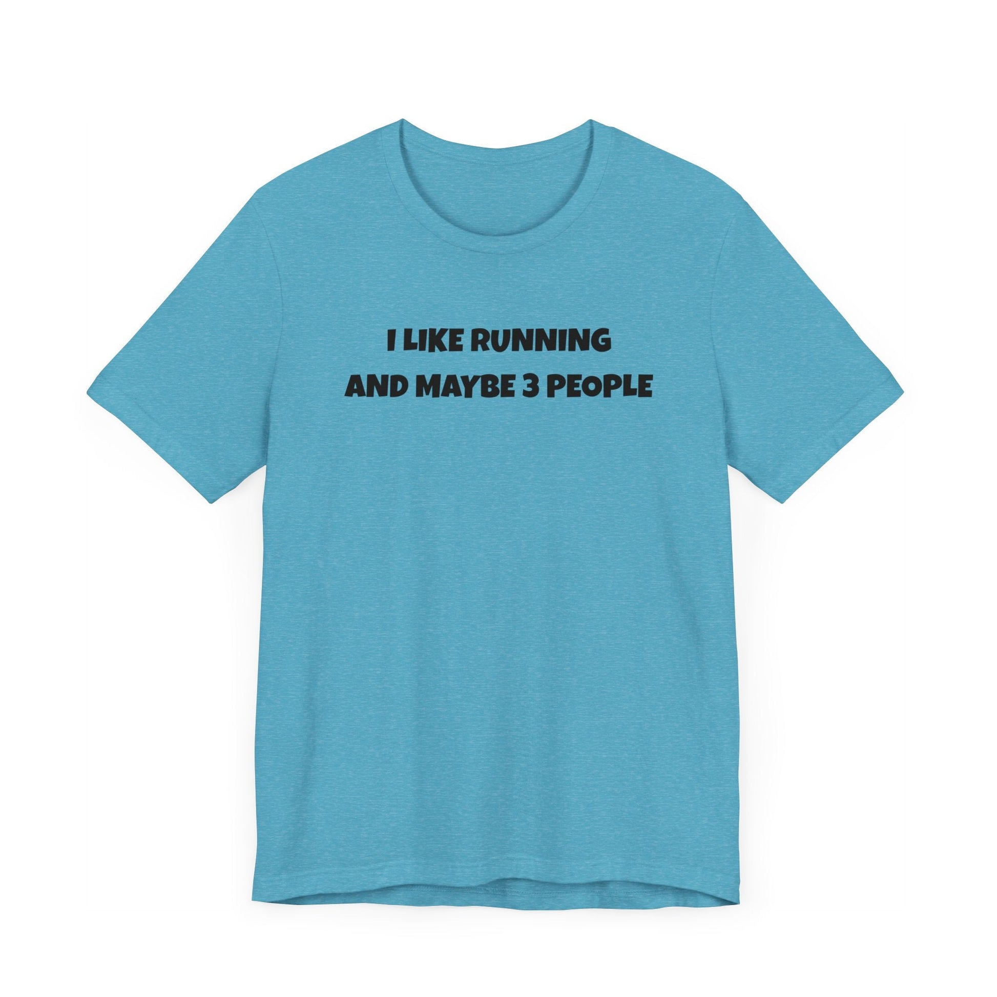 I like Running and Maybe 3 People - Unisex Tee - Forward Gear Athletics