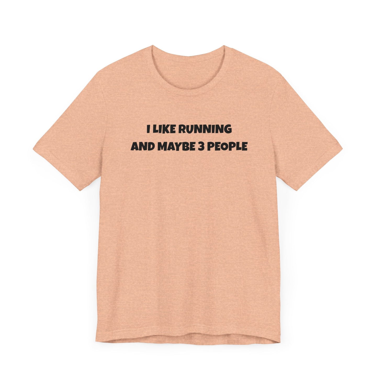 I like Running and Maybe 3 People - Unisex Tee - Forward Gear Athletics