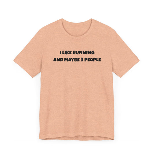 I like Running and Maybe 3 People - Unisex Tee - Forward Gear Athletics