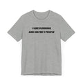 I like Running and Maybe 3 People - Unisex Tee - Forward Gear Athletics