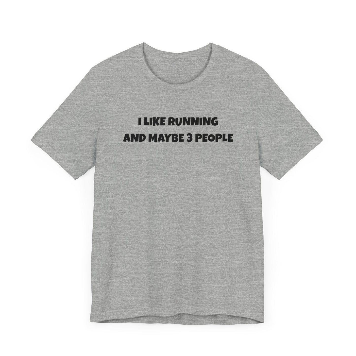 I like Running and Maybe 3 People - Unisex Tee - Forward Gear Athletics