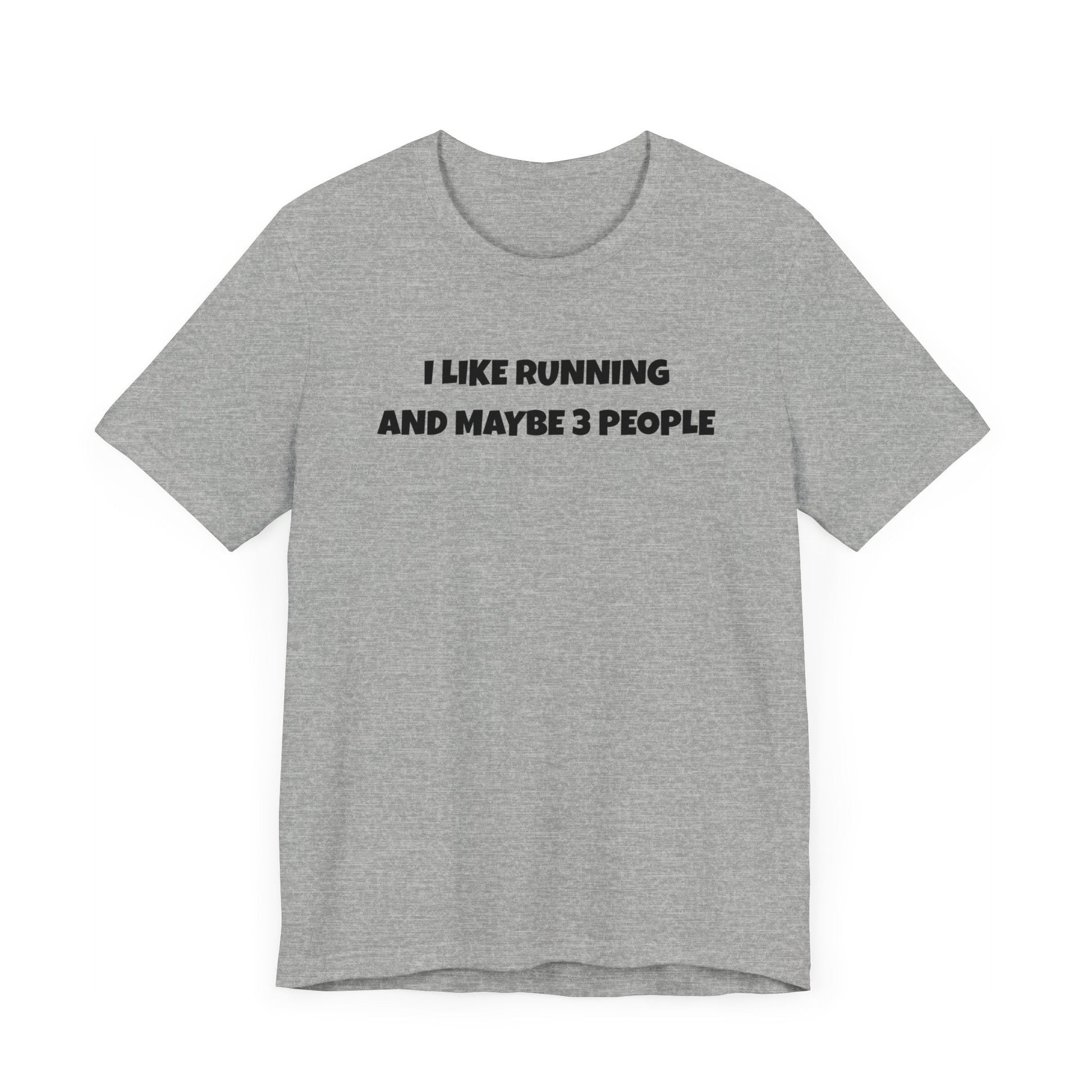 I like Running and Maybe 3 People - Unisex Tee - Forward Gear Athletics