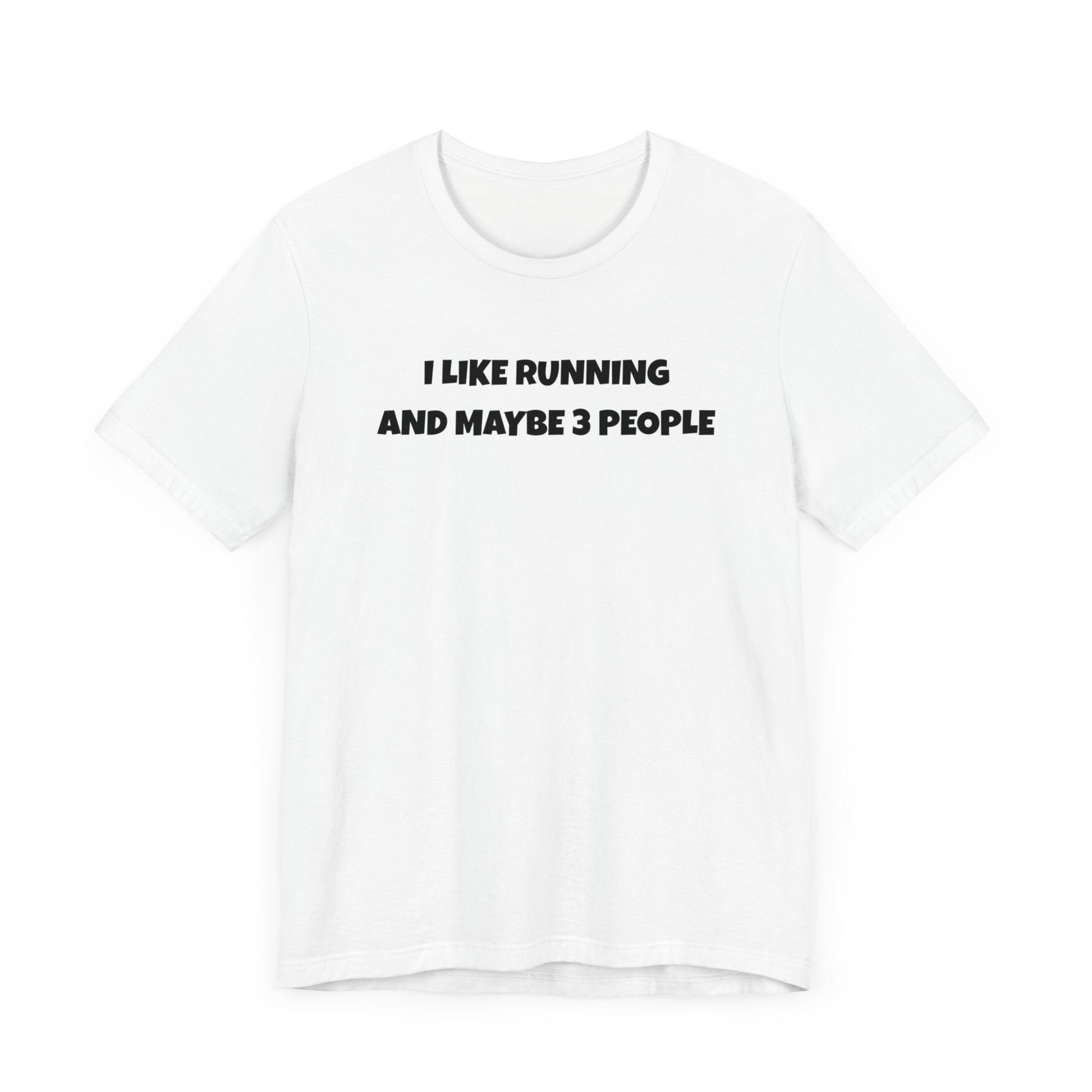 I like Running and Maybe 3 People - Unisex Tee - Forward Gear Athletics