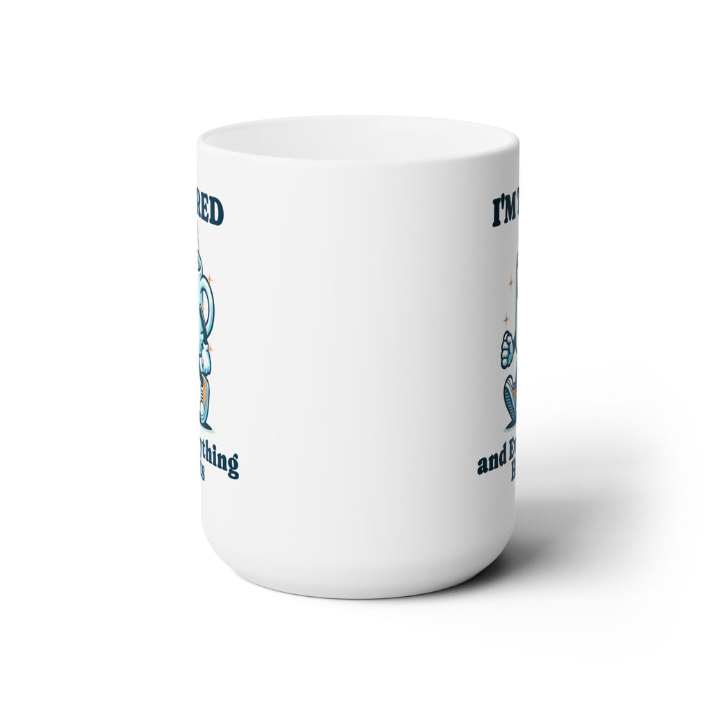 I'm Tired and Everything Hurts - Ceramic Mug 15oz - Forward Gear Athletics