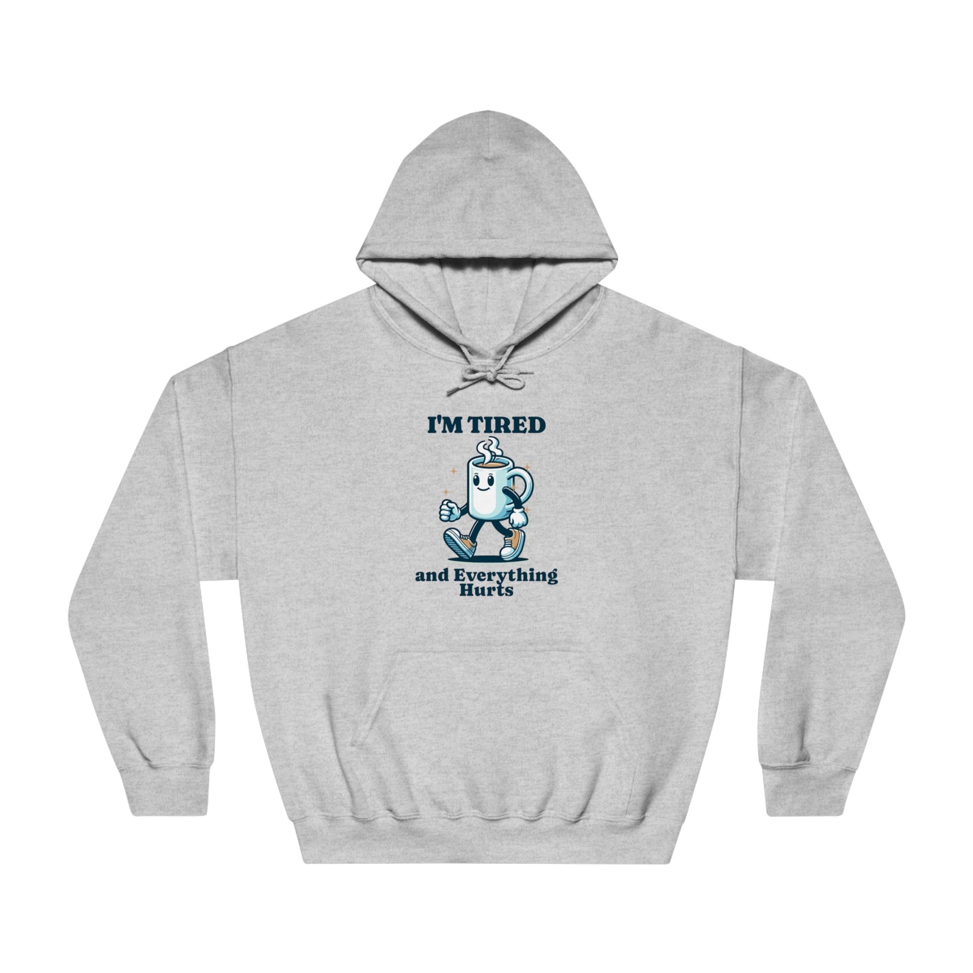 I"m Tired and Everything Hurts Hoodie - Unisex - Forward Gear Athletics