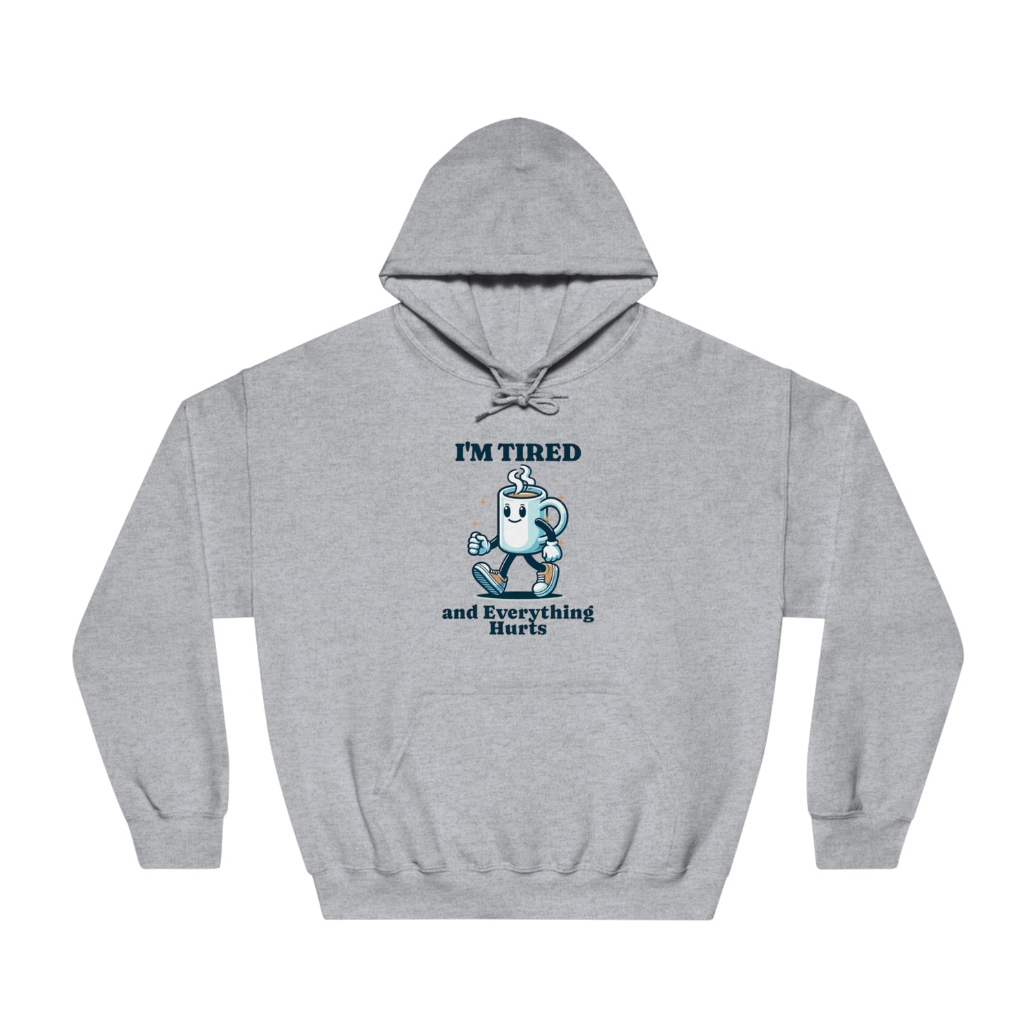 I"m Tired and Everything Hurts Hoodie - Unisex - Forward Gear Athletics