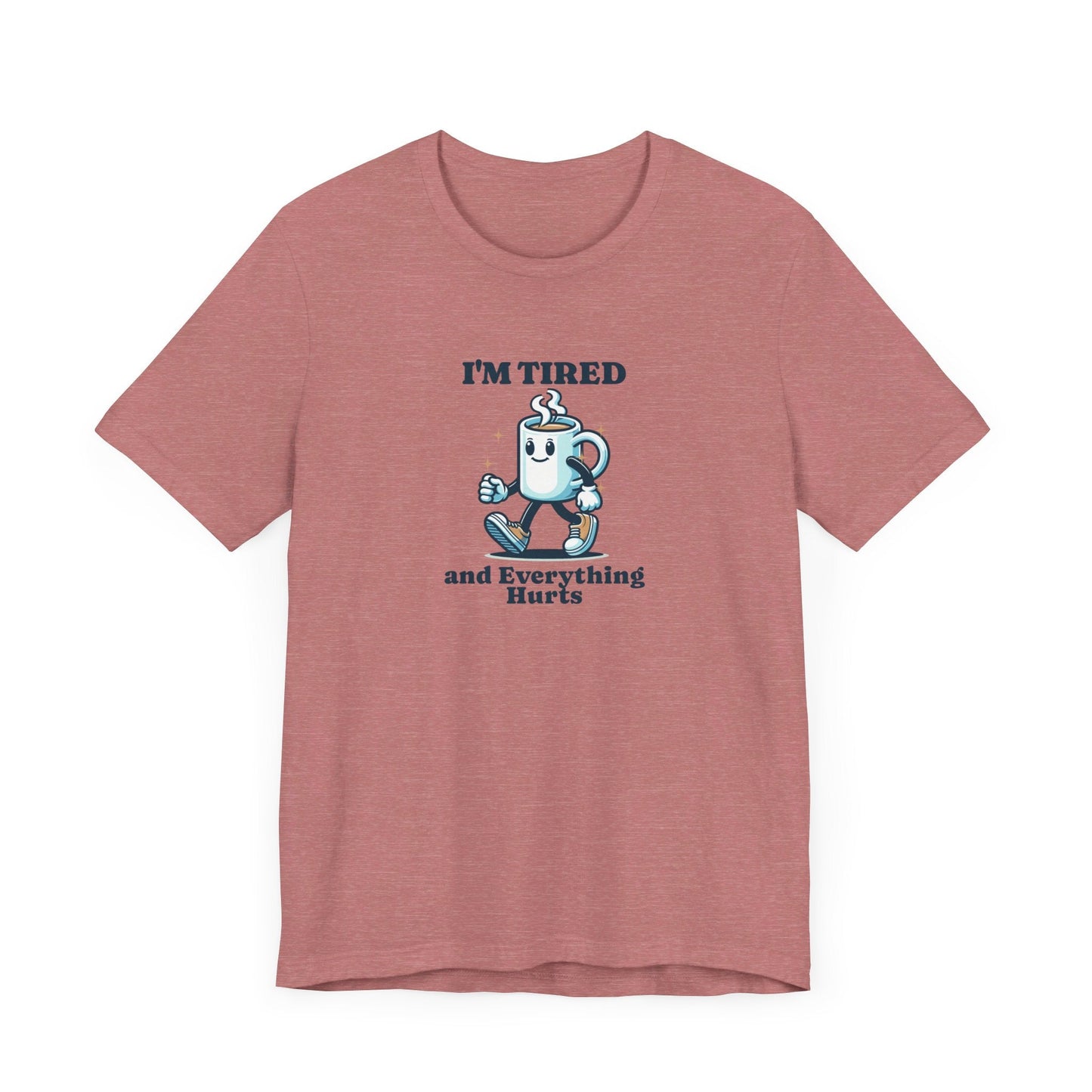 I'm Tired and Everything Hurts - Unisex - Forward Gear Athletics