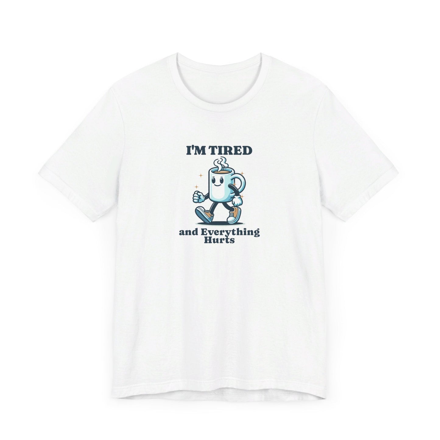 I'm Tired and Everything Hurts - Unisex - Forward Gear Athletics