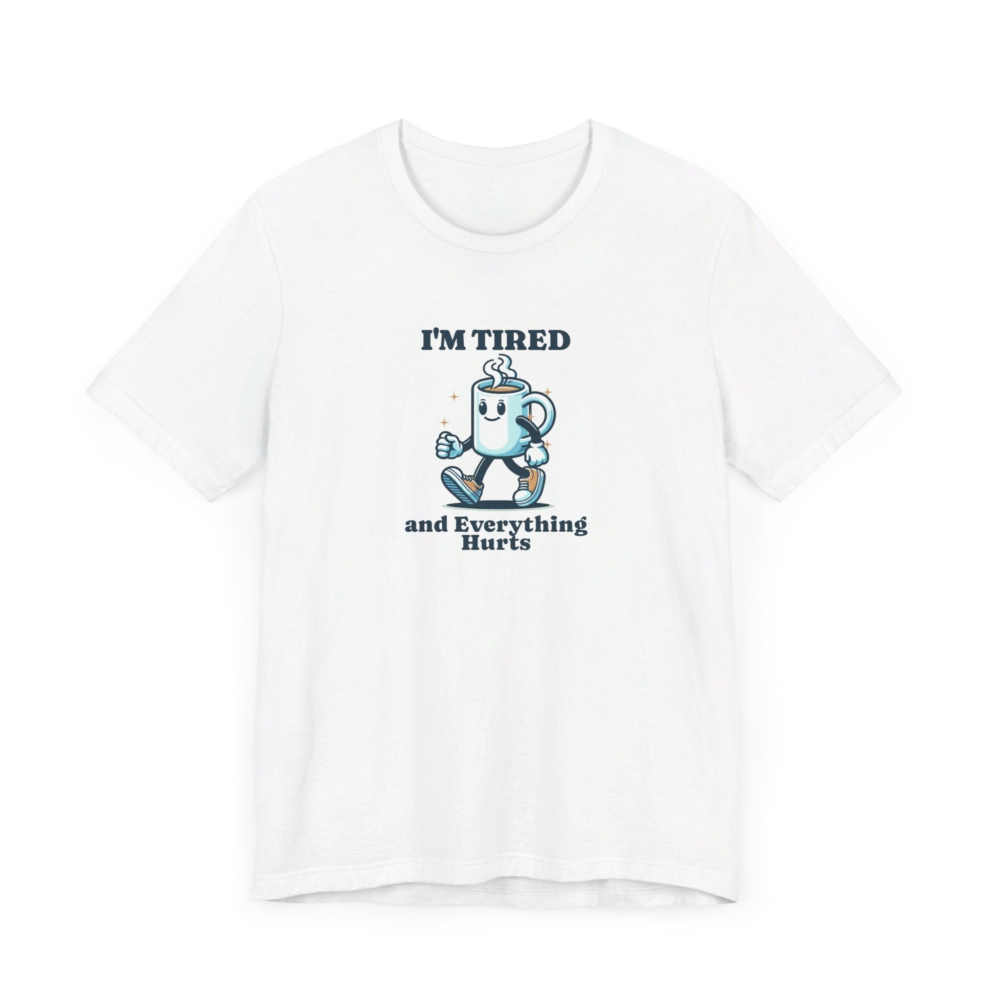 I'm Tired and Everything Hurts - Unisex - Forward Gear Athletics