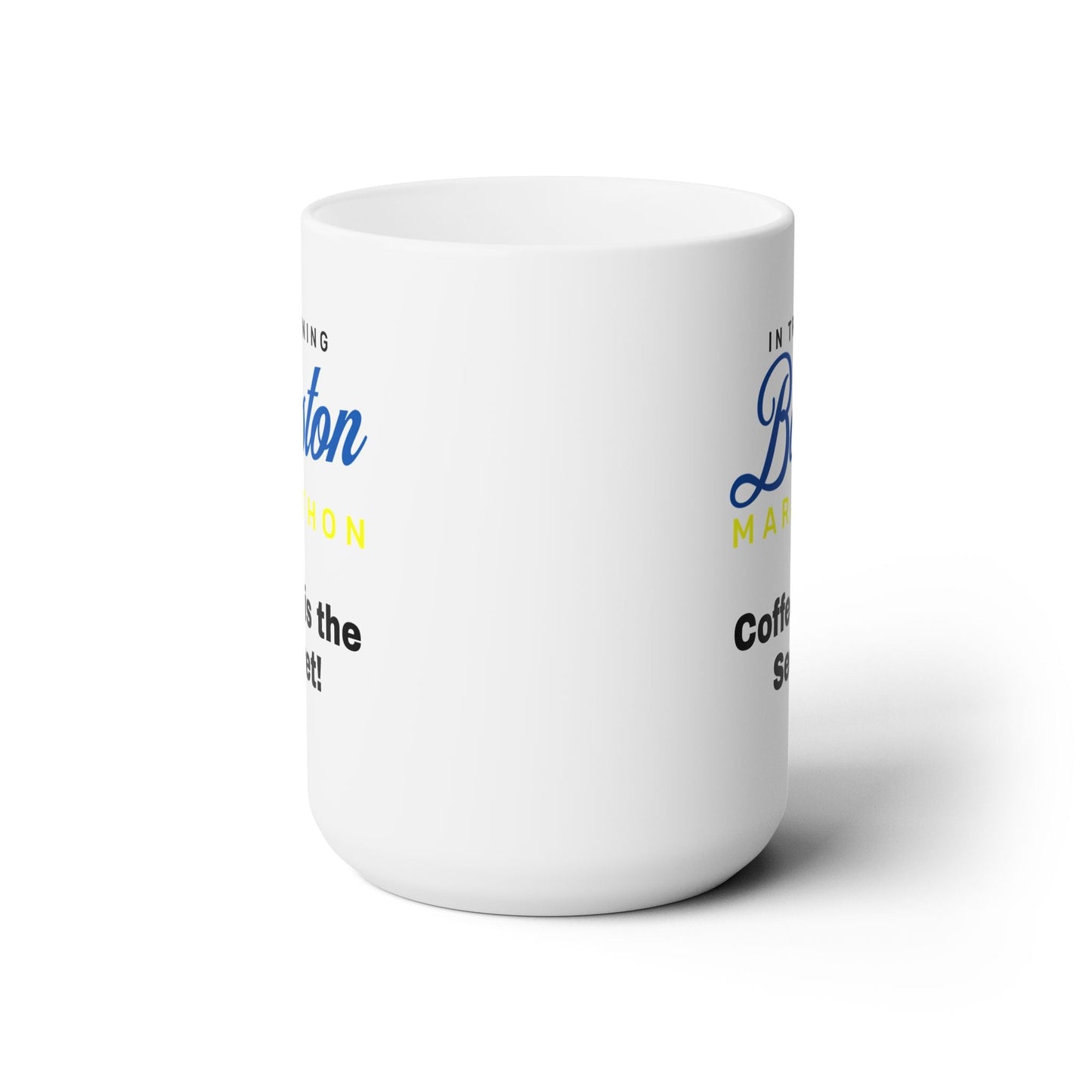 In Training Boston Marathon - Coffee is the Secret - Ceramic Mug 15oz - Forward Gear Athletics