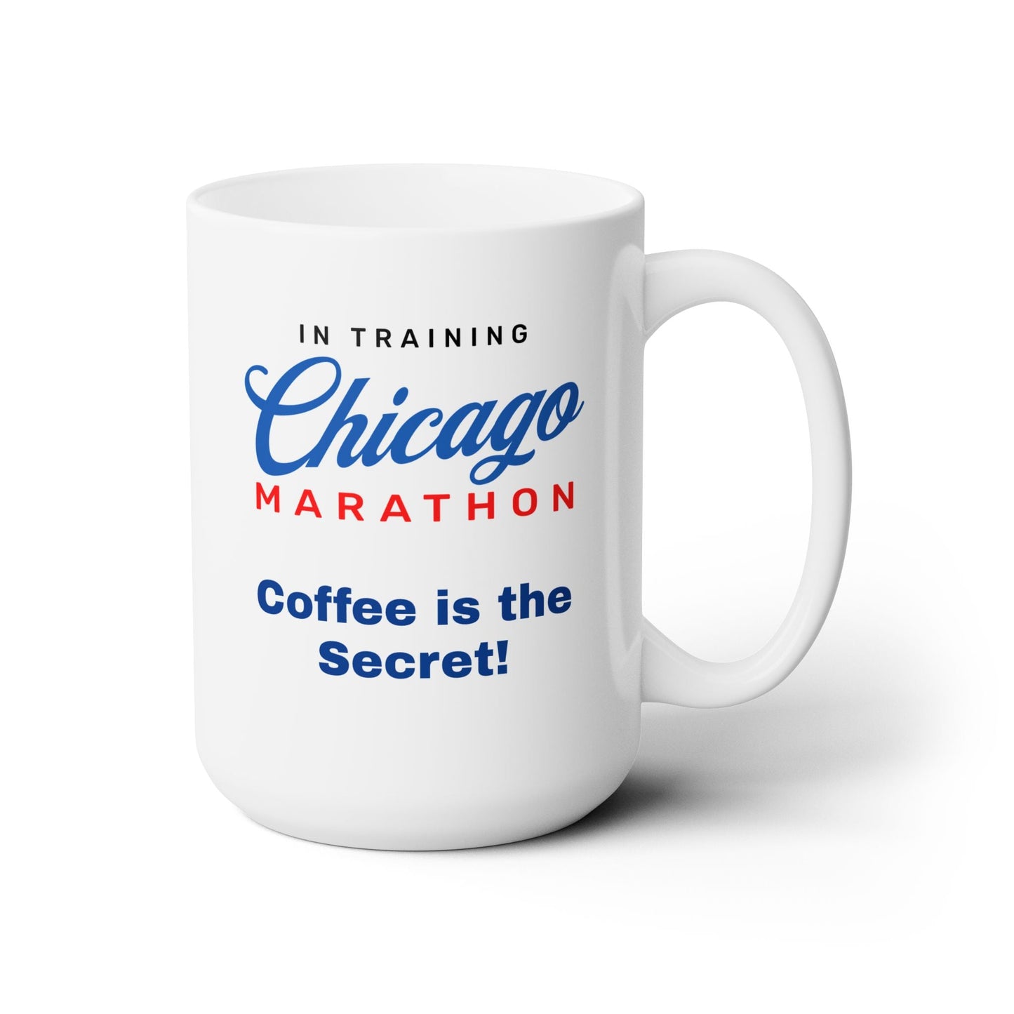 In Training Chicago Marathon - Coffee is the Secret - Ceramic Mug 15oz - Forward Gear Athletics