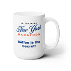 In Training New York Marathon - Coffee is the Secret - Ceramic Mug 15oz - Forward Gear Athletics