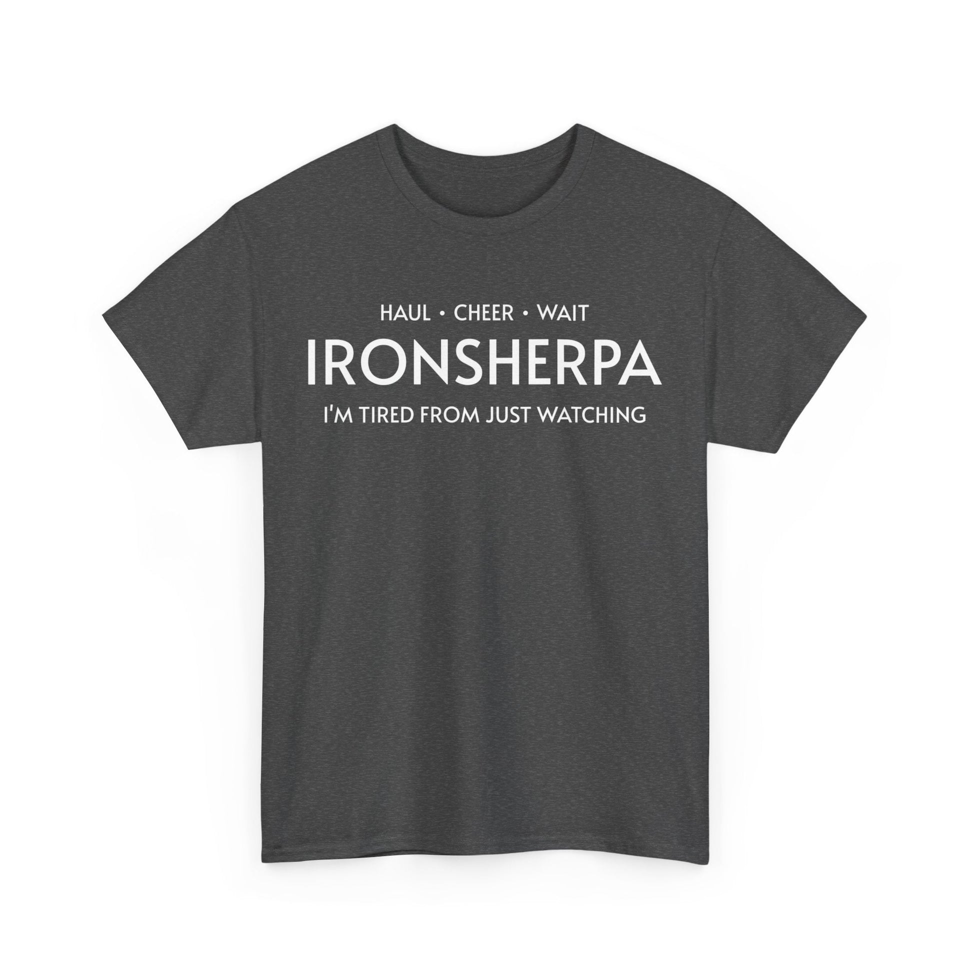 Iron Sherpa - Hual, Cheer, and Wait (Grey print) - Unisex - Forward Gear Athletics