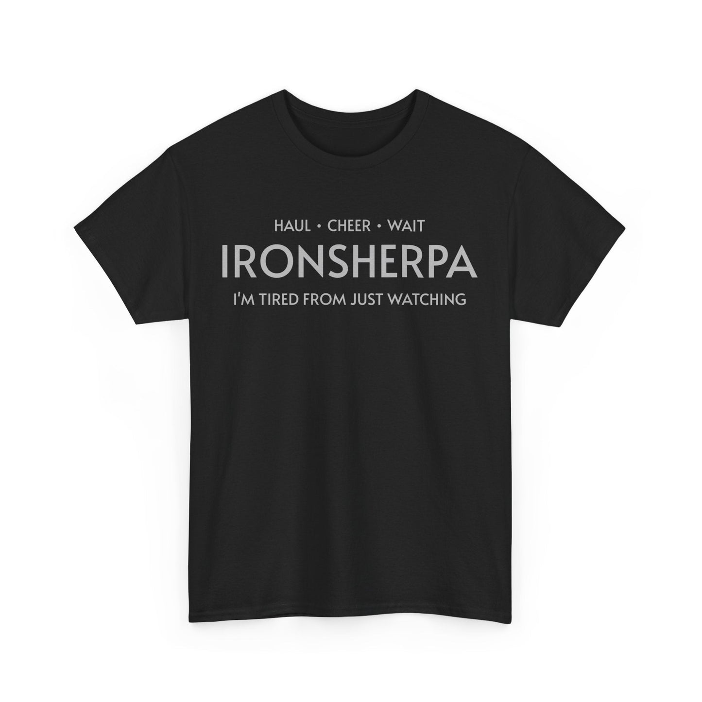 Iron Sherpa - Hual, Cheer, and Wait (Grey print) - Unisex - Forward Gear Athletics