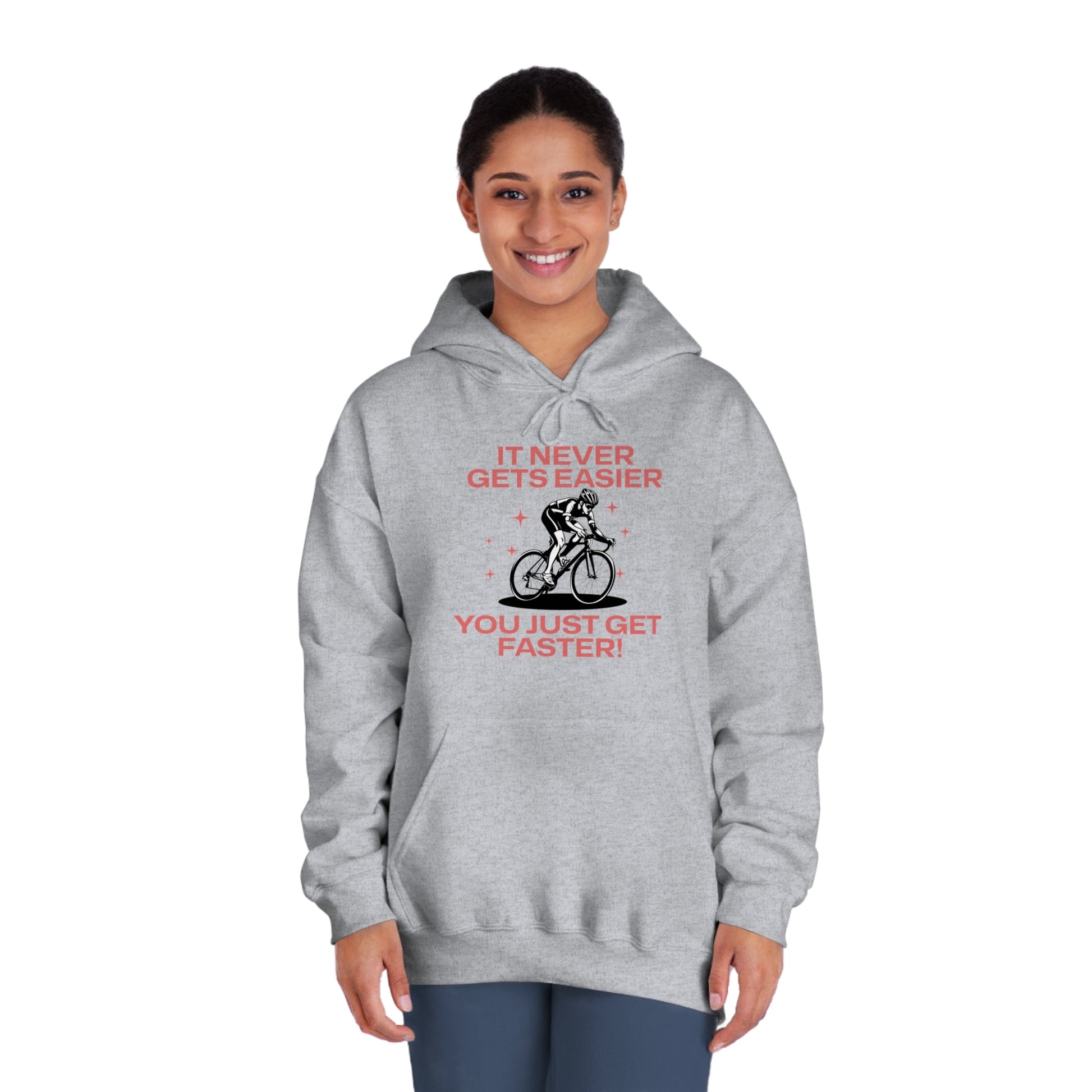 It Never Gets Easier, You Just Get Faster Hoodie - Cycling - Unisex - Forward Gear Athletics