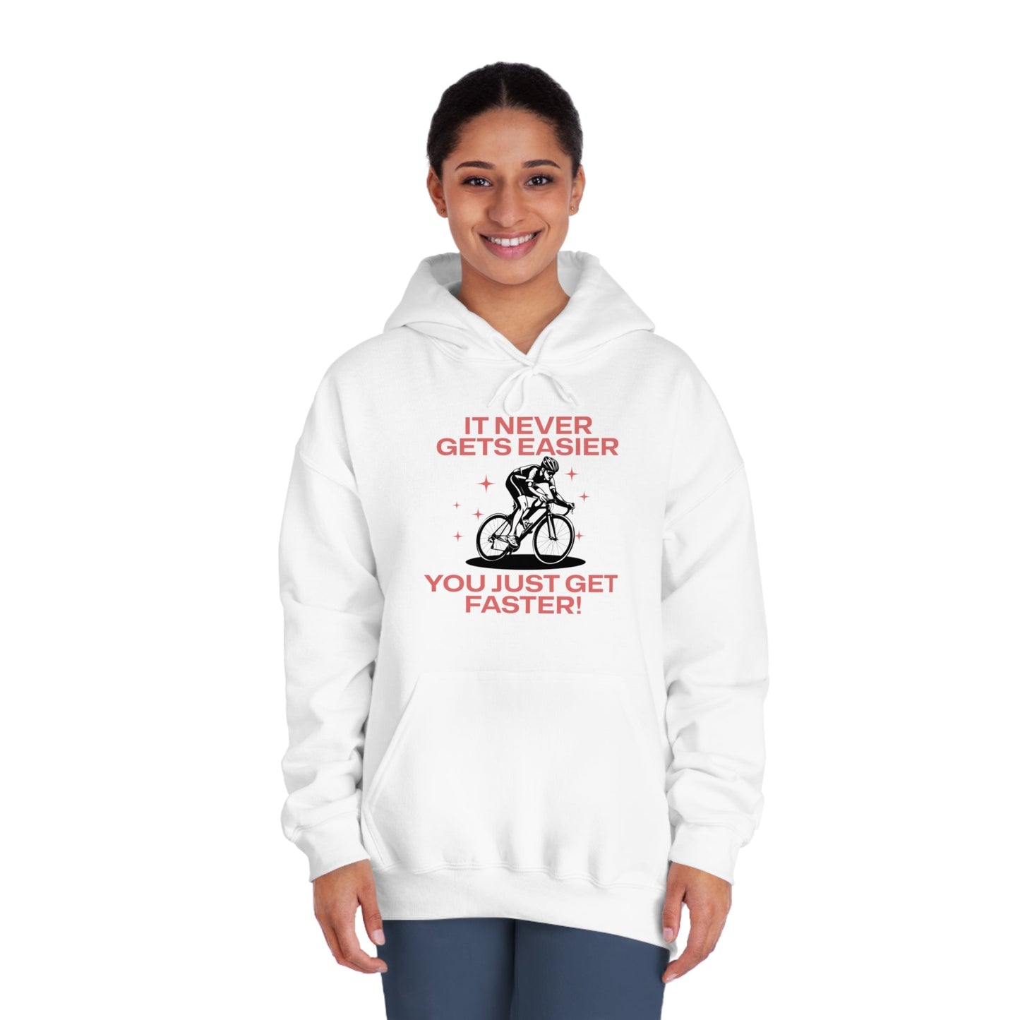 It Never Gets Easier, You Just Get Faster Hoodie - Cycling - Unisex - Forward Gear Athletics