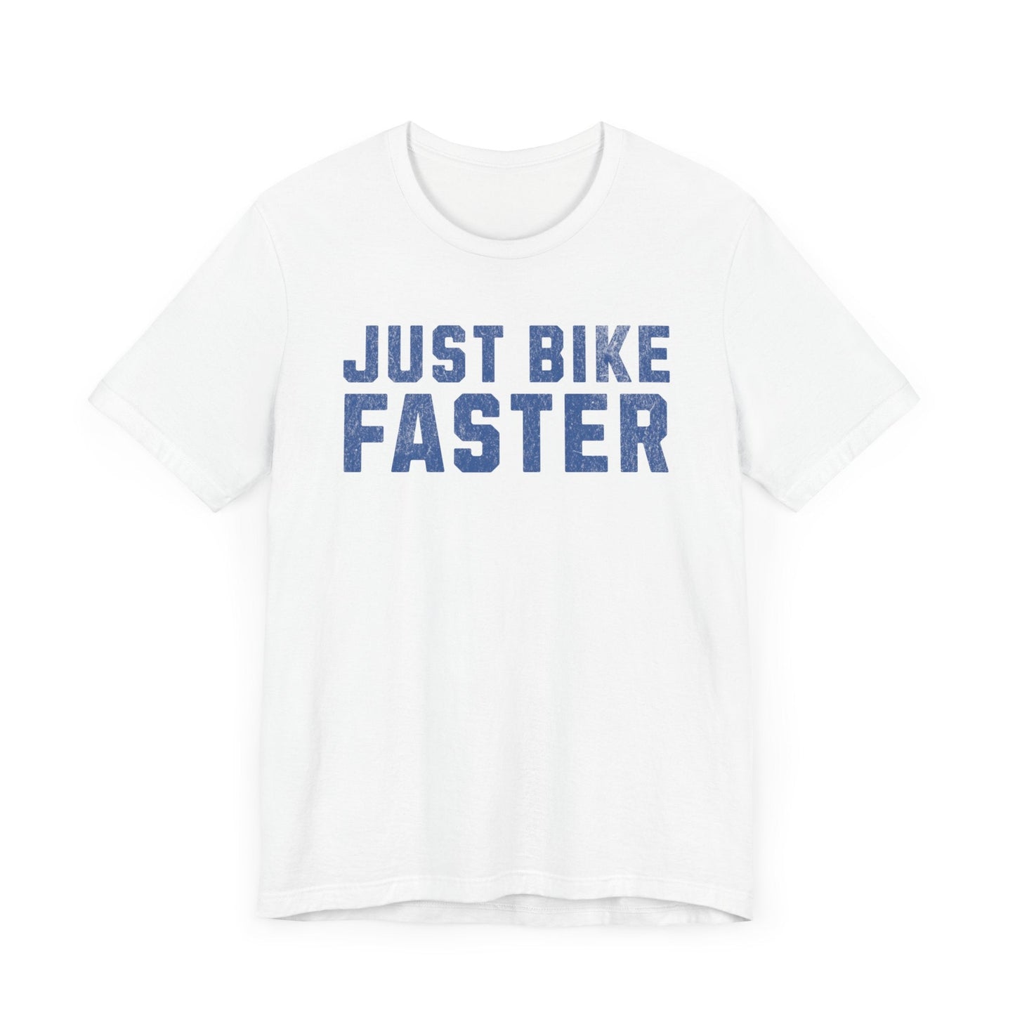 Just Bike Faster Tee - Unisex - Forward Gear Athletics