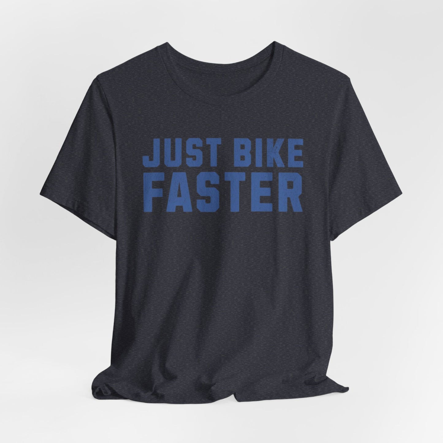 Just Bike Faster Tee - Unisex - Forward Gear Athletics